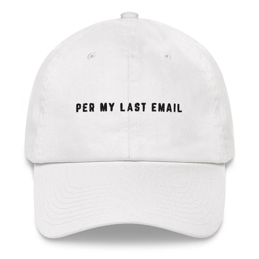 Per My Last Email Hat, Sarcastic Office Sayings For Coworker And Colleague, Work Gifts For Funny Men Women, Office Life Dad Cap