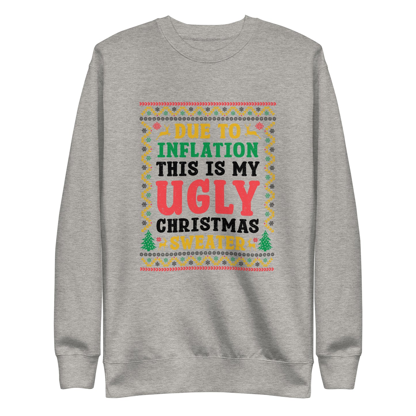 Due To Inflation This Is My Ugly Christmas Sweater, Funny Christmas 2023, Trendy Christmas Sweater For Men Women, Xmas Day Sweatshirt