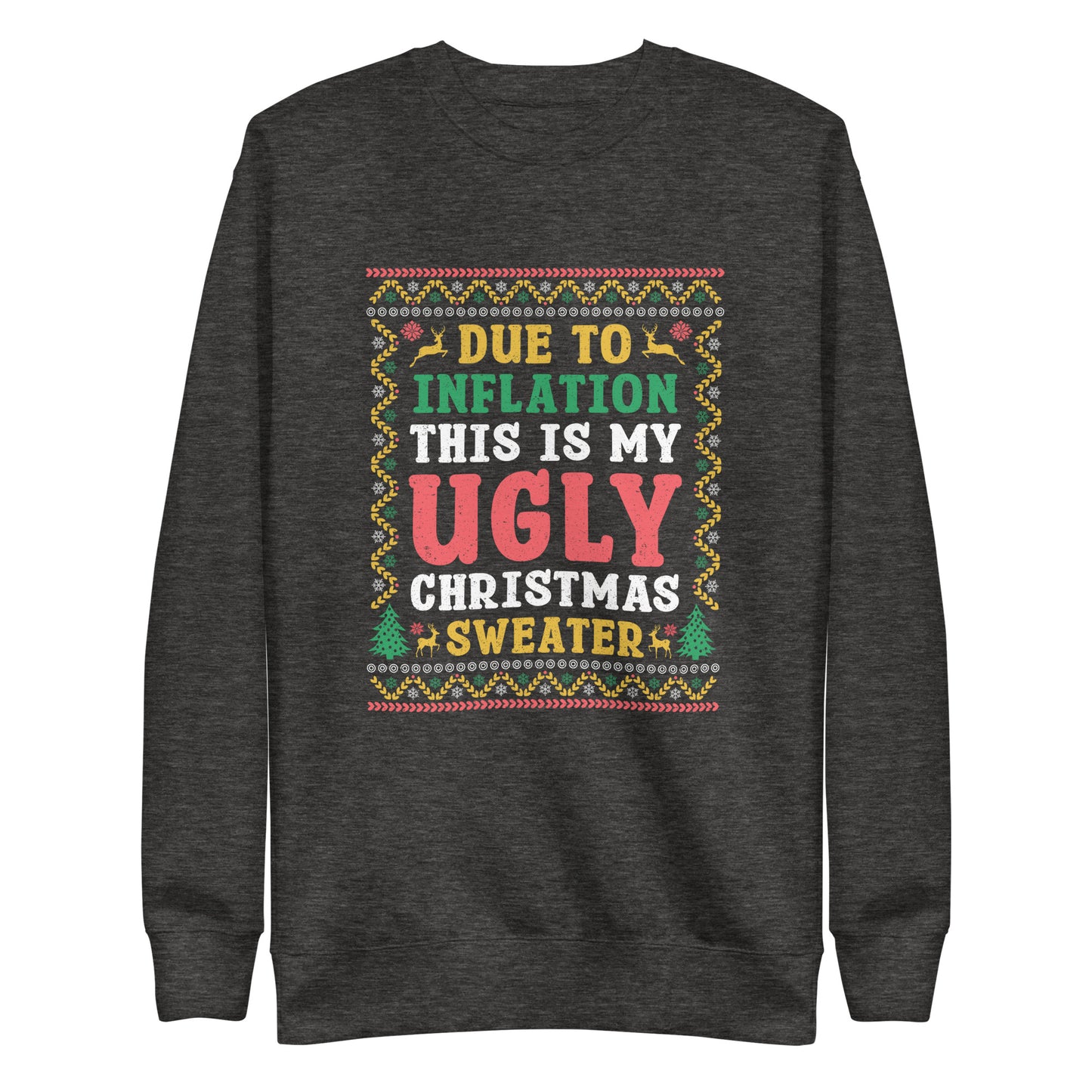 Due To Inflation This Is My Ugly Christmas Sweater, Funny Christmas 2023, Trendy Christmas Sweater For Men Women, Xmas Day Sweatshirt