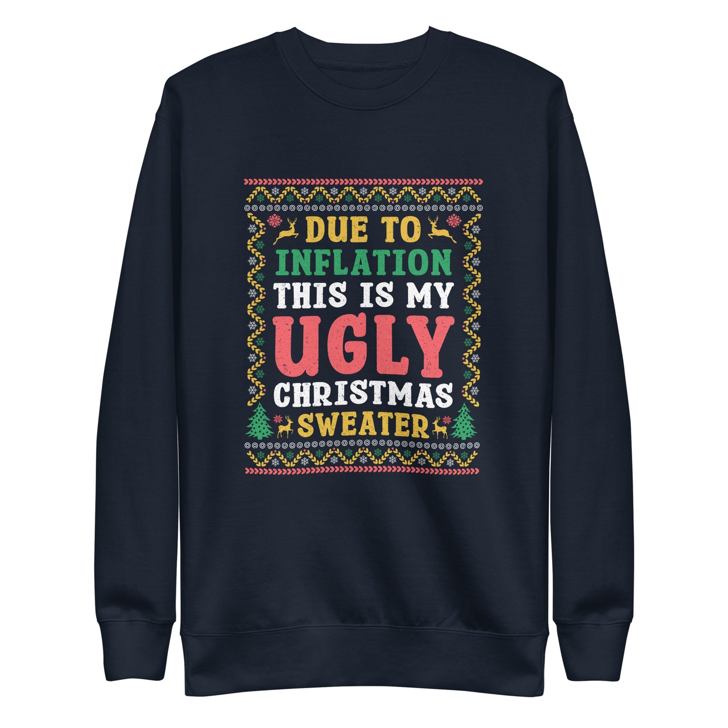 Due To Inflation This Is My Ugly Christmas Sweater, Funny Christmas 2023, Trendy Christmas Sweater For Men Women, Xmas Day Sweatshirt