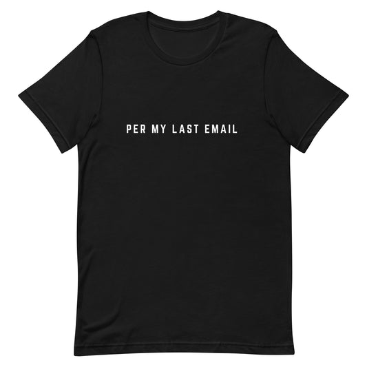 Per My Last Email Shirt, Sarcastic Office Sayings For Coworker And Colleague, Work Gifts For Funny Men Women, Office Life Tshirt